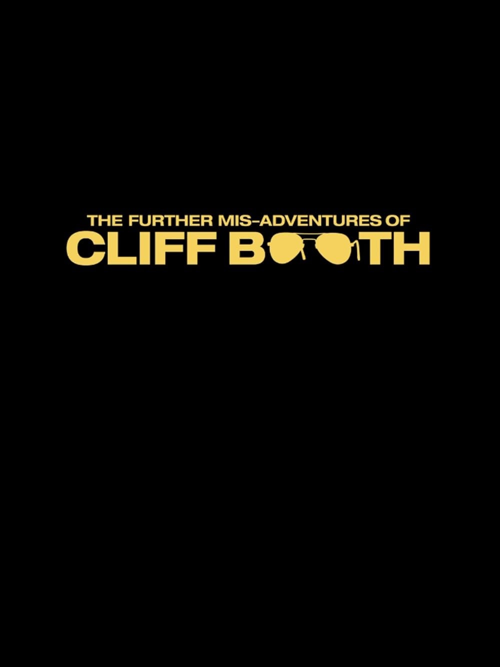 The Further Mis-Adventures of Cliff Booth